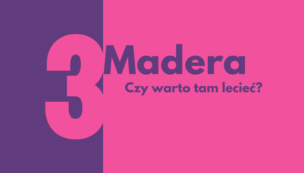 Czy warto lecieć na Maderę?